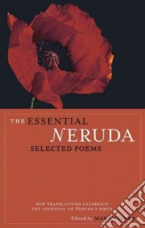 The Essential Neruda libro in lingua di Neruda Pablo, Hass Robert (TRN), Mitchell Stephen (TRN), Reid Alastair (TRN), Gander Forrest (TRN), Kessler Stephen (TRN)