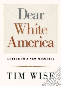 Dear White America libro in lingua di Wise Tim J.