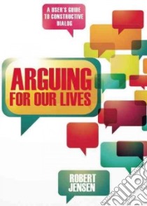 Arguing for Our Lives libro in lingua di Jensen Robert