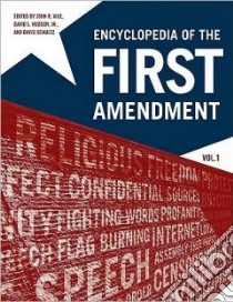 Encyclopedia of The First Amendment libro in lingua di Vile John R. (EDT), Hudson David L. Jr. (EDT), Schultz David (EDT)