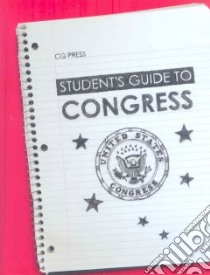 Student's Guide to Congress libro in lingua di Congessional Quarterly Inc. (EDT)