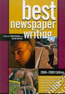 Best Newspaper Writing, 2008-2009 libro in lingua di Huang Tom (EDT), Myers Steve (EDT)