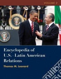 Encyclopedia of U.S.-Latin American Relations libro in lingua di Leonard Thomas M. (EDT), Buchenau Jurgen (EDT), Longley Kyle (EDT), Mount Graeme S. (EDT)