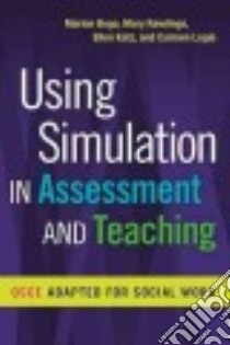 Using Simulation in Assessment and Teaching libro in lingua di Bogo Marion, Rawlings Mary, Katz Ellen, Logie Carmen