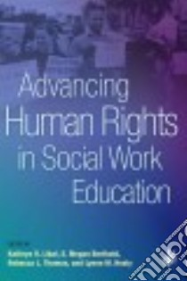 Advancing Human Rights in Social Work Education libro in lingua di Libal Kathryn R. (EDT), Berthold S. Megan (EDT), Thomas Rebecca L. (EDT), Healy Lynne M. (EDT)