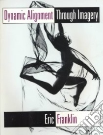 Dynamic Alignment Through Imagery libro in lingua di Franklin Eric N.