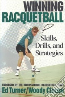 Winning Racquetball libro in lingua di Turner Ed, Clouse Woody