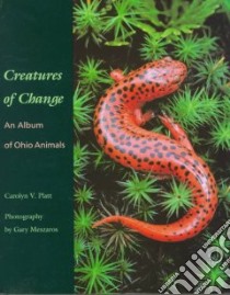 Creatures of Change libro in lingua di Platt Carolyn V., Meszaros Gary
