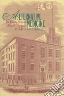 A Profile in Alternative Medicine libro in lingua di Haller John S.