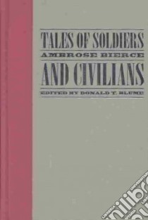 Tales of Soldiers and Civilians libro in lingua di Bierce Ambrose, Blume Donald T.