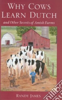Why Cows Learn Dutch libro in lingua di James Randy