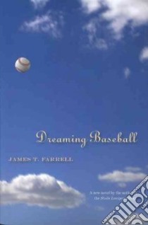 Dreaming Baseball libro in lingua di Farrell James T., Briley Ron (EDT), Davidson Margaret (EDT), Barbour James (EDT), Asinof Eliot (FRW)