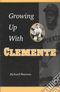 Growing Up With Clemente libro in lingua di Peterson Richard