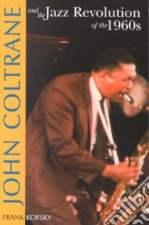 John Coltrane and the Jazz Revolution of the 1960's libro in lingua di Kofsky Frank