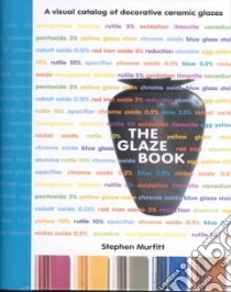 The Glaze Book libro in lingua di Murfitt Stephen