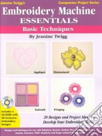 Embroidery Machine Essentials libro in lingua di Twigg Jeanine