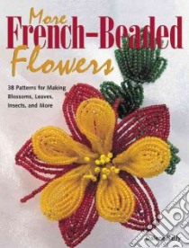 More French Beaded Flowers libro in lingua di Kelly Dalene
