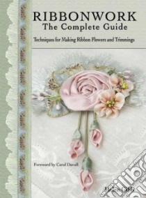 Ribbonwork The Complete Guide libro in lingua di Gibb Helen