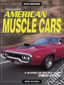 Standard Guide To American Muscle Cars 1952-2005 libro in lingua di Gunnell John (EDT)