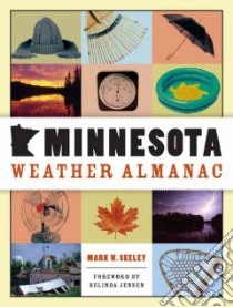 Minnesota Weather Almanac libro in lingua di Seeley Mark W. Ph.D., Jensen Belinda (FRW)