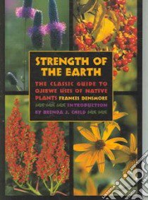 Strength of the Earth libro in lingua di Densmore Frances, Child Brenda J. (INT)