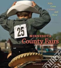 Minnesota County Fairs libro in lingua di Miller Susan Lambert (PHT), Olson Shannon (FRW)