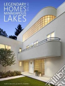 Legendary Homes of the Minneapolis Lakes libro in lingua di Melvin Karen (PHT), Hammel Bette