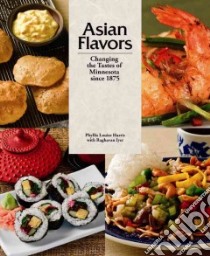 Asian Flavors libro in lingua di Harris Phyllis Louise, Iyer Raghavan (CON)