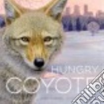 Hungry Coyote libro in lingua di Blackford Cheryl, Caple Laurie (ILT)