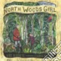 North Woods Girl libro in lingua di Bissonette Aimee, McGehee Claudia (ILT)
