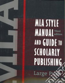 MLA Style Manual and Guide to Scholarly Publishing libro in lingua di Not Available (NA)