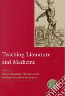 Teaching Literature and Medicine libro in lingua di Hawkins Anne Hunsaker (EDT), McEntyre Marilyn Chandler (EDT)