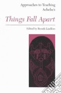 Approaches to Teaching Achebe's Things Fall Apart libro in lingua di Lindfors Bernth (EDT)
