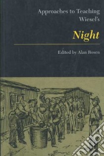 Approaches to Teaching Wiesel's Night libro in lingua di Rosen Alan (EDT)