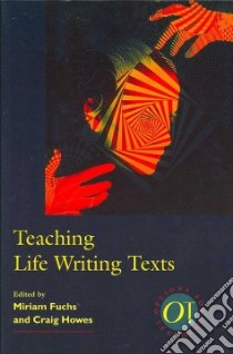 Teaching Life Writing Texts libro in lingua di Fuchs Miriam (EDT), Howes Craig (EDT)