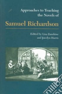 Approaches to Teaching the Novels of Samuel Richardson libro in lingua di Zunshine Lisa (EDT), Harris Jocelyn (EDT)