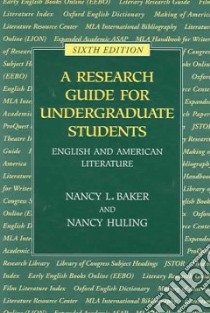 A Research Guide for Undergraduate Students libro in lingua di Baker Nancy L., Huling Nancy