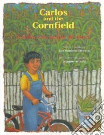 Carlos and the Cornfield/Carlos Y LA Milpa De Maiz libro in lingua di Stevens Jan Romero, Arnold Jeanne (ILT), Davison Patricia Hinton