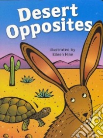 Desert Opposites libro in lingua di Hine Eileen (ILT)