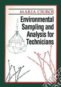 Environmental Sampling and Analysis for Technicians libro in lingua di Csuros Maria