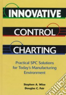 Innovative Control Charting libro in lingua di Wise Stephen A., Fair Douglas C.