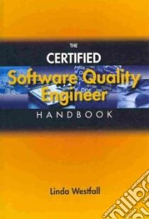 The Certified Software Quality Engineer Handbook libro in lingua di Westfall Linda