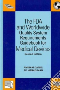 The FDA and Worldwide Quality System Requirements Guidebook for Medical Devices libro in lingua di Daniel Amiram, Kimmelman Ed