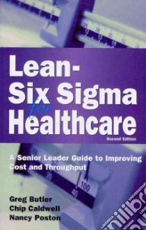Lean-Six Sigma for Healthcare libro in lingua di Caldwell Chip, Butler Greg, Poston Nancy