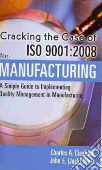 Cracking the Case of Iso 9001:2008 for Manufacturing libro in lingua di Cianfrani Charles A., West John E.