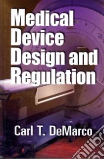 Medical Device Design and Regulation libro in lingua di Demarco Carl T.