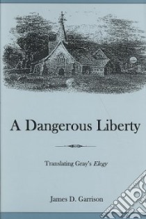 A Dangerous Liberty libro in lingua di Garrison James D.