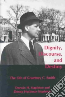 Dignity, Discourse, and Destiny libro in lingua di Stapleton Darwin H., Stapleton Donna Heckman