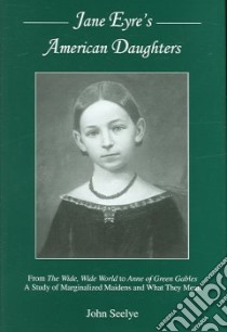 Jane Eyre's American Daughters libro in lingua di Seelye John D.