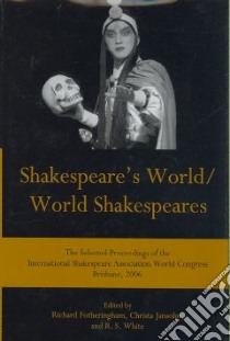 Shakespeare's World/World Shakespeares libro in lingua di Fotheringham Richard (EDT), Jansohn Christa (EDT), White R. S. (EDT)